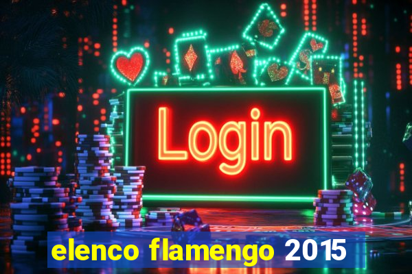 elenco flamengo 2015